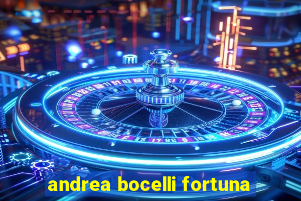 andrea bocelli fortuna